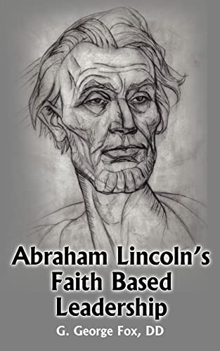 Abraham Lincoln's Faith Based Leadership (9781418485719) by Fox, G.