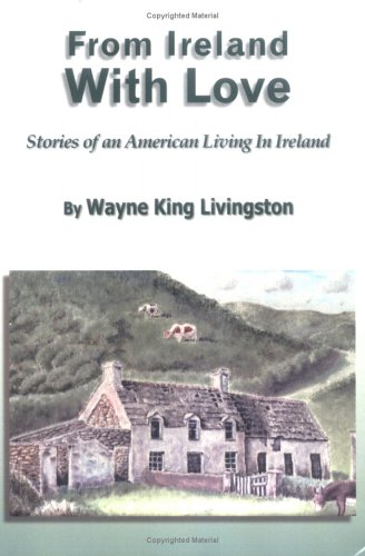 Stock image for From Ireland With Love: Stories Of An American Living In Ireland for sale by HPB-Ruby