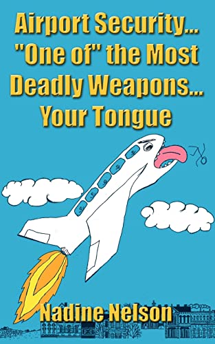 9781418486129: Airport Security... "One of" the Most Deadly Weapons...Your Tongue