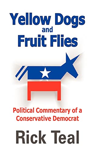 9781418486563: Yellow Dogs and Fruit Flies: Political Commentary of a Conservative Democrat