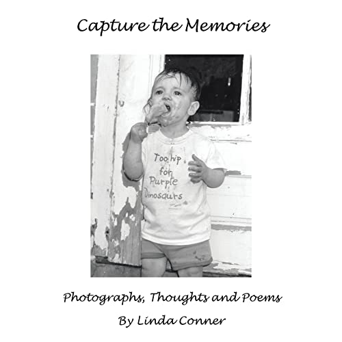 Capture the Memories: Photographs, Thoughts and Poems (9781418489045) by Conner, Linda