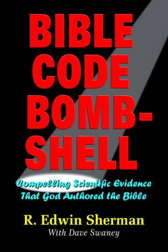 Stock image for Bible Code Bombshell: Compelling Scientific Evidence That God Authored The Bible for sale by Half Price Books Inc.