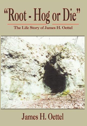 Stock image for Root Hog or Die The Life Story of James H Oettel for sale by PBShop.store US