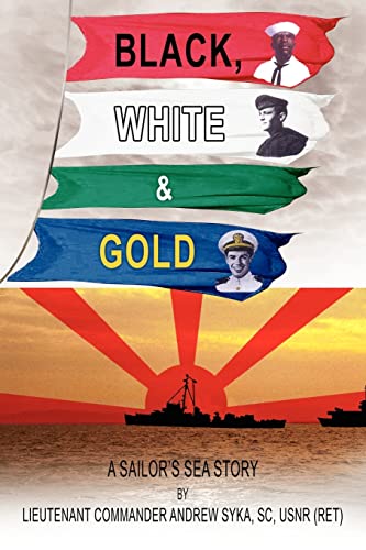9781418498504: Black, WHI & Gold: A Sailor's Sea Story