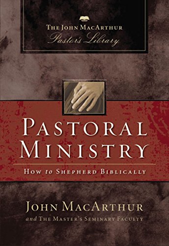 9781418500061: Pastoral Ministry: How to Shepherd Biblically (John MacArthur Pastor's Library)