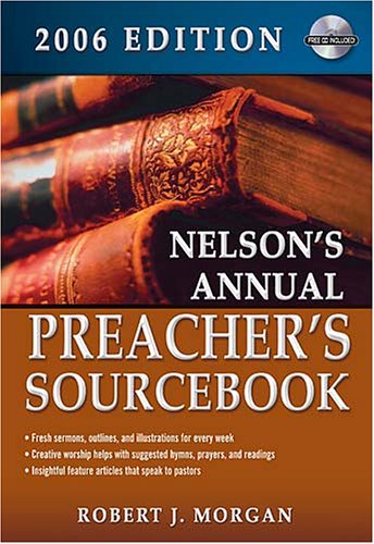 Stock image for Nelson's Annual Preacher's Sourcebook: 2006 Edition for sale by Books of the Smoky Mountains