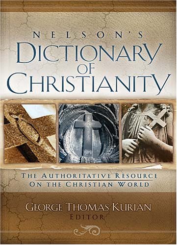 Beispielbild fr Nelson's Dictionary Of Christianity: The Authoritative Resource On The Christian World zum Verkauf von Wonder Book