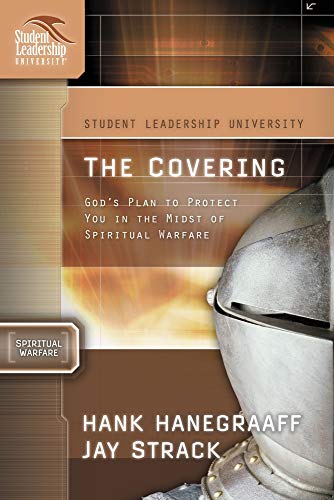 The Covering: God's Plan to Protect You in the Midst of Spiritual Warfare (Student Leadership University Study Guide Series) (9781418506001) by Strack, Jay; Hanegraaff, Hank