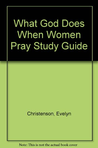 What God Does When Women Pray Study Guide (9781418506063) by Christenson, Evelyn