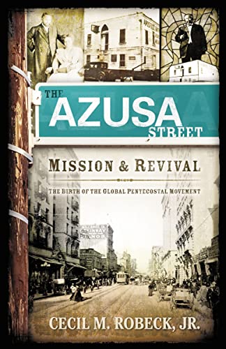 

The Azusa Street Mission And Revival: The Birth of the Global Pentecostal Movement [first edition]