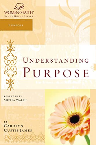 Imagen de archivo de Wof: Understanding Purpose - S (Women of Faith Study Guide) a la venta por SecondSale
