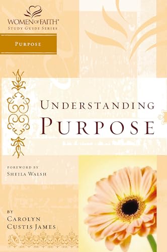 Understanding Purpose: Women of Faith Study Guide Series