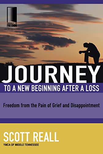 Imagen de archivo de The Journey to a New Beginning After Loss: Freedom from the Pain of Grief and Disappointment a la venta por Revaluation Books