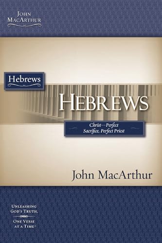 Beispielbild fr Hebrews: Christ-perfect Sacrifice, Perfect Priest (Macarthur Study Guide) zum Verkauf von SecondSale