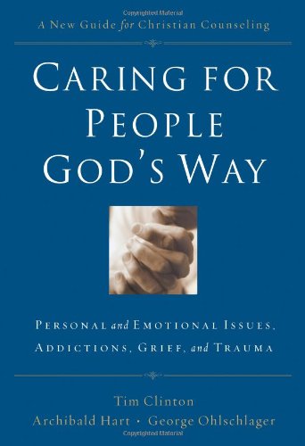 Stock image for Caring for People God's Way: Personal and Emotional Issues, Addictions, Grief, and Trauma for sale by ThriftBooks-Dallas