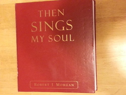 9781418509088: Then Sings My Soul: 300 of the World's Greatest Hymn Stories: Keepsake Edition