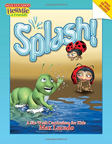 9781418510244: Splash!: A Six-week Curriculum for Kids: A Kids Curriculum Based on Max Lucado's Come Thirsty
