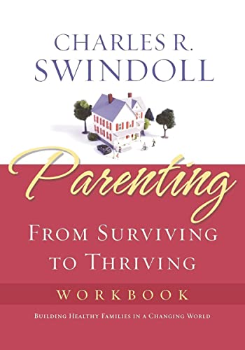 Imagen de archivo de Parenting: From Surviving to Thriving Workbook: Building Healthy Families in a Changing World a la venta por Gulf Coast Books