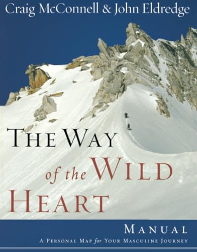 Stock image for The Way of the Wild Heart Manual: A Personal Map for Your Masculine Journey for sale by SecondSale