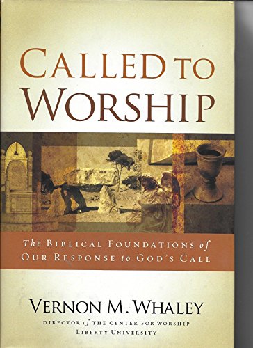 Stock image for Called to Worship: The Biblical Foundations of Our Response to God's Call for sale by Half Price Books Inc.