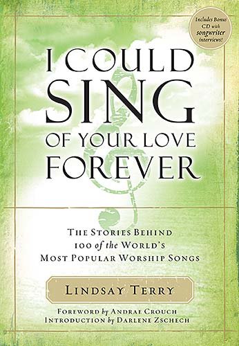 Beispielbild fr I Could Sing of Your Love Forever: Stories Behind 100 of the World's Most Popular Worship Songs [With CD] zum Verkauf von ThriftBooks-Atlanta