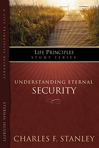 Stock image for Understanding Eternal Security: Secure in God's Unconditional Love (The Life Principles Study Series) for sale by SecondSale