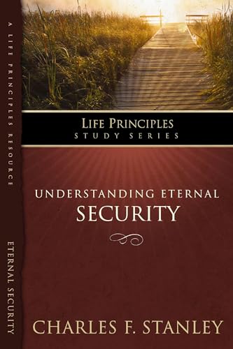 Stock image for Understanding Eternal Security: Secure in God's Unconditional Love (The Life Principles Study Series) for sale by SecondSale