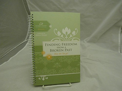 9781418529376: Finding Freedom From a Broken Past: How do I let go? (Women of Faith)