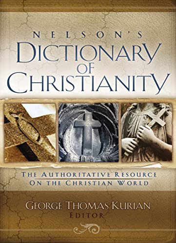9781418532284: Nelson's Dictionary of Christianity: The Authoritative Resource on the Christian World