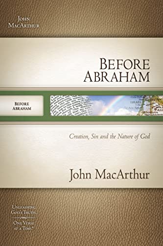 9781418533229: Before Abraham: Creation, Sin, and the Nature of God (Macarthur Old Testament Study Guides)