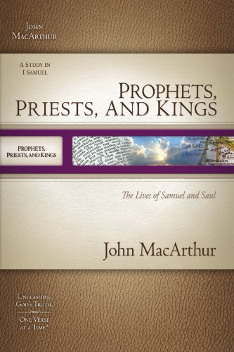 Beispielbild fr MACARTHUR OT SG: PROPHETS, PRIESTS, & KINGS: THE LIVES OF SAMUEL & SAUL (Macarthur Old Testament Study Guides) zum Verkauf von BooksRun