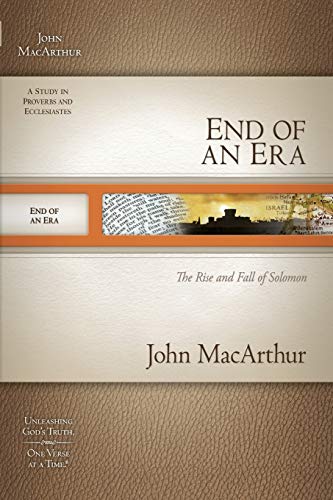 Stock image for End of an Era: The Rise and Fall of Solomon (MacArthur Old Testament Study Guides) for sale by Books From California