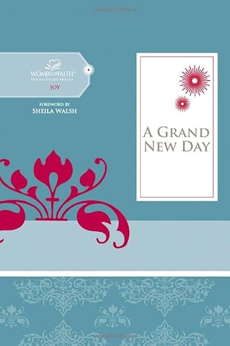 9781418534127: A Grand New Day: It's Not Too Late to Begin Again (Women of Faith Study Guides)