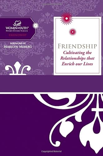 9781418534141: Friendship: Cultivating The Relationships That Enrich Our Lives (Women of Faith Study Guide Series)