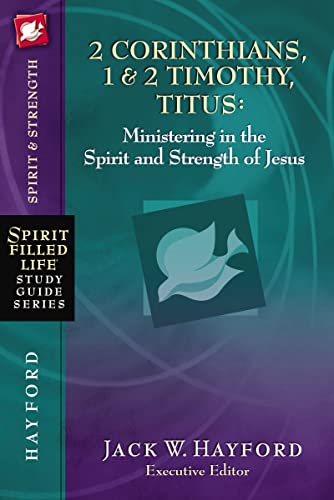 Stock image for 2 Corinthians, 1 and 2 Timothy, Titus: Ministering in the Spirit and Strength of Jesus (Spirit-Filled Life Study Guide Series) for sale by Books for Life