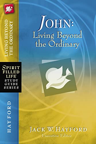 9781418541224: John: Living Beyond the Ordinary (Spirit-Filled Life Study Guide Series)