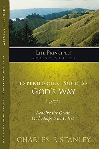 9781418541255: Experiencing Success God's Way: Achieve the Goals God Helps You to Set (Life Principles Study Series)
