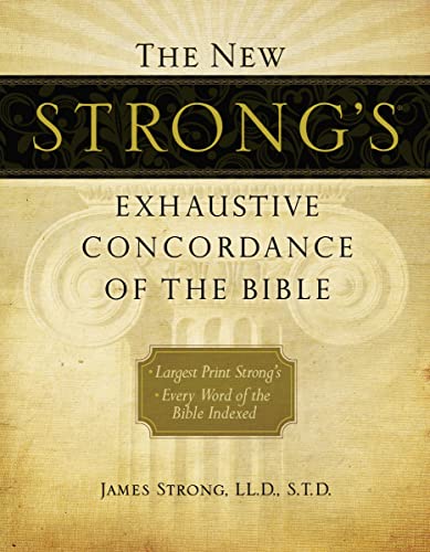 9781418541699: The New Strong's Exhaustive Concordance of the Bible: Largest Print Strong's, Every Word of the Bible Indexed, Comfort Print Edition