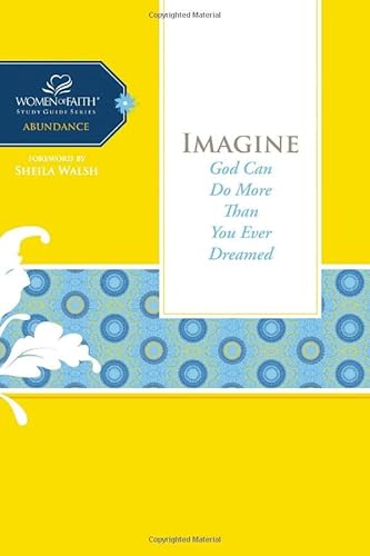 Beispielbild fr Imagine: God Can Do More Than You Ever Dreamed (Women of Faith Study Guide Series) zum Verkauf von Wonder Book