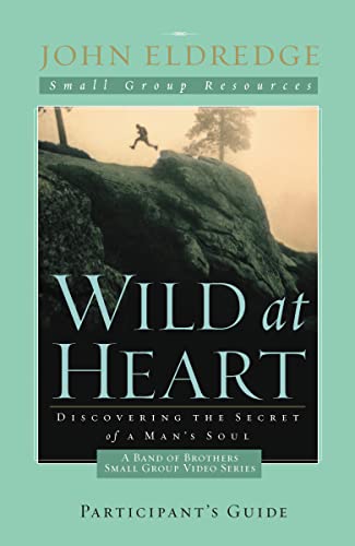 Beispielbild fr Wild at Heart: A Band of Brothers Small Group Participant's Guide: A Personal Guide to Discover the Secret of Your Masculine Soul (Small Group Resources) zum Verkauf von Wonder Book