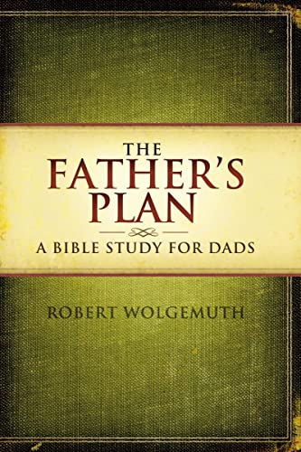 Imagen de archivo de The Father's Plan: A Bible Study for Dads a la venta por Gulf Coast Books