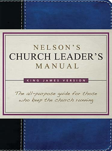 Nelson's Church Leader's Manual: King James Version LeatherSoft (9781418543648) by Thomas Nelson Publishers