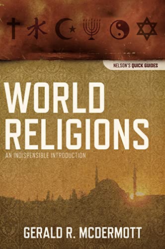 Stock image for World Religions: An Indispensable Introduction (Nelson's Quick Guides) for sale by Wonder Book