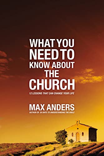 Stock image for What You Need to Know About the Church: 12 Lessons That Can Change Your Life for sale by Goodwill of Colorado