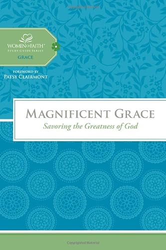 Stock image for Magnificent Grace: Savoring the Greatness of God (Women of Faith Study Guide Series) for sale by SecondSale