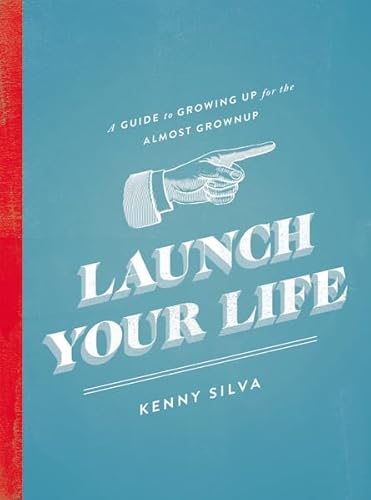 Beispielbild fr Launch Your Life: A Guide to Growing Up for the Almost Grown Up zum Verkauf von Wonder Book