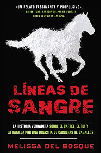 Stock image for Lneas de Sangre : La Historia Verdadera Sobre el Cartel, el FBI y la Batalla Por una Dinasta de Carreras de Caballos for sale by Better World Books Ltd