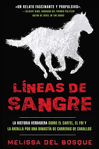 

Líneas de sangre: La historia verdadera sobre el cartel, el FBI y la batalla por una dinastía de carreras de caballos (Spanish Edition)