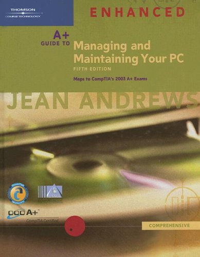 A+ Guide to Managing and Maintaining Your PC, Fifth Edition Enhanced, Comprehensive (9781418835576) by Andrews, Jean