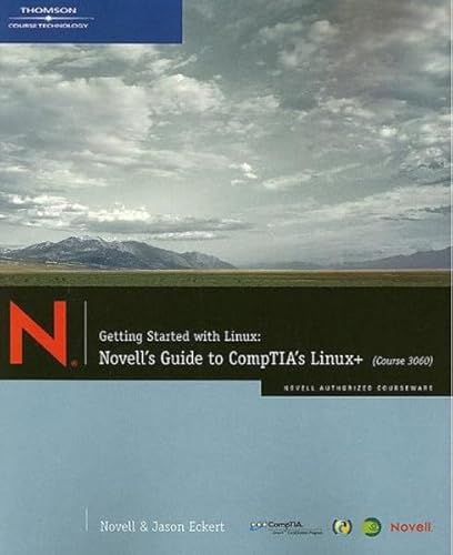 Stock image for Getting Started with Linux: Novell's Guide to CompTIA's Linux+ (Course 3060) [With DVD-ROM] for sale by ThriftBooks-Dallas